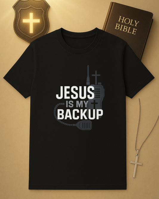 🚓 Jesus Is My Backup T-Shirt ✝️