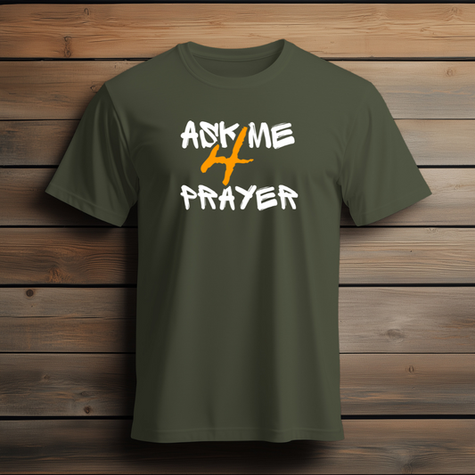 Faith in Action Ask me 4 Prayer Custom Tee