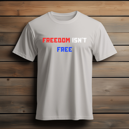 Freedom Isn’t Free – Salvation Through Christ Is Tee