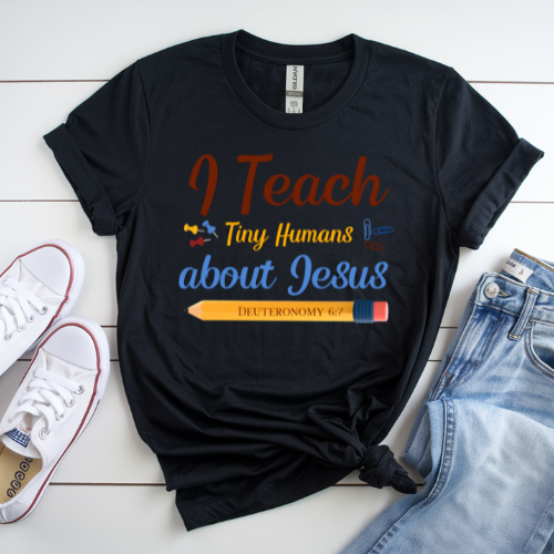 I Teach Tiny Humans About Jesus – Faithful Teacher Tee