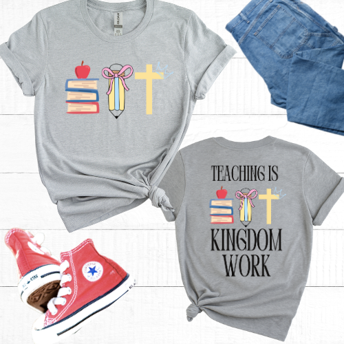 Teaching Is Kingdom Work — Faith-Inspired Tee for Educators