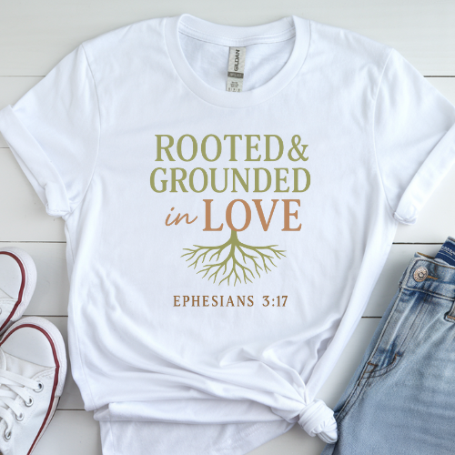 Rooted & Grounded in Love – Ephesians 3:17 Tee