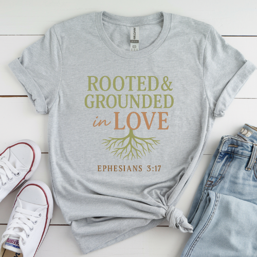 Rooted & Grounded in Love – Ephesians 3:17 Tee