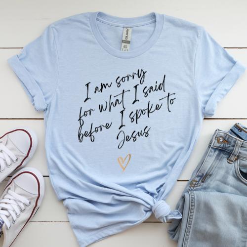 Before I Spoke to Jesus – Christian Humor Tee