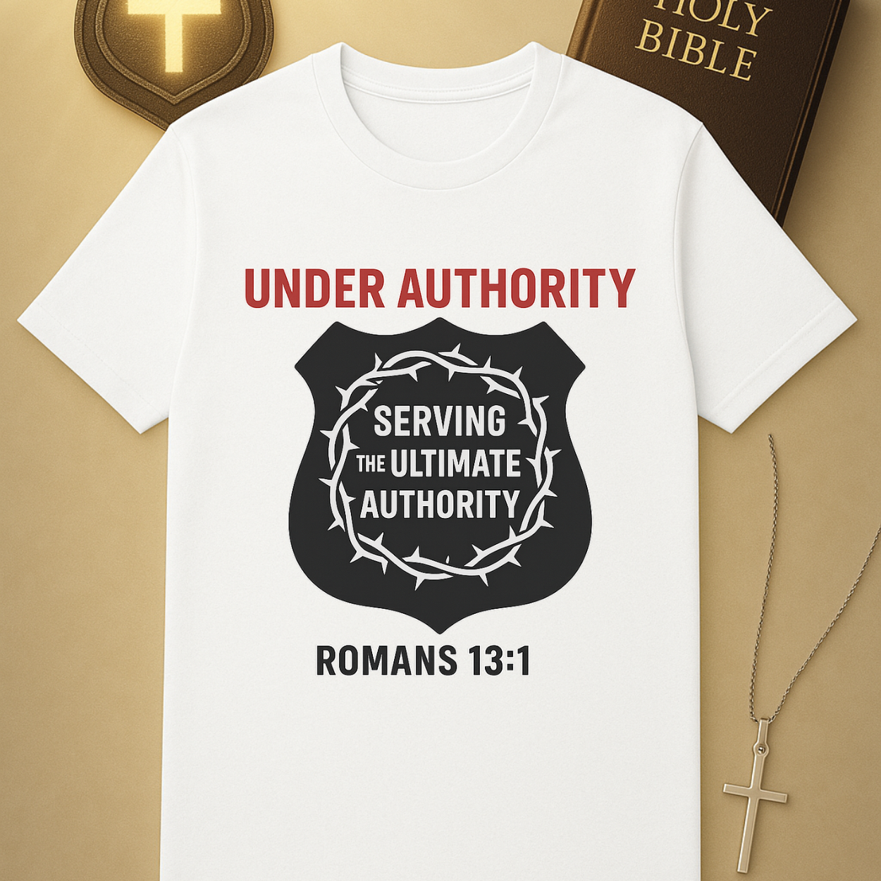 Under Authority – Serving the Ultimate Authority | Romans 13:1 Police Tee